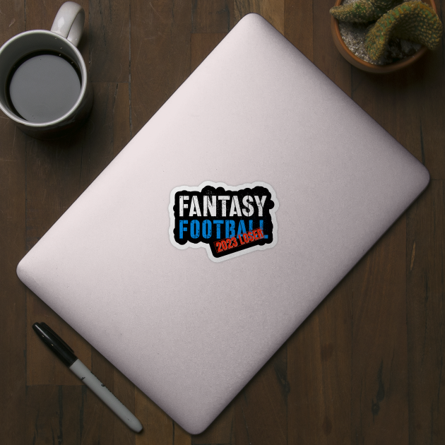 FANTASY FOOTBALL LOSER by DB Teez and More